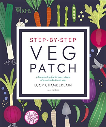 RHS Step-by-Step Veg Patch: A Foolproof Guide to Every Stage of Growing Fruit and Veg