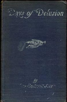 Days of delusion;: A strange bit of history,