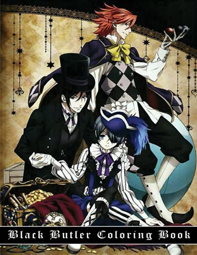 Black Butler Coloring Book: Perfect Gift for kids & Adults That Love 'Black Butler' Anime And Manga 30 High Quality illustrations Great In Black And White for Encouraging Creativity