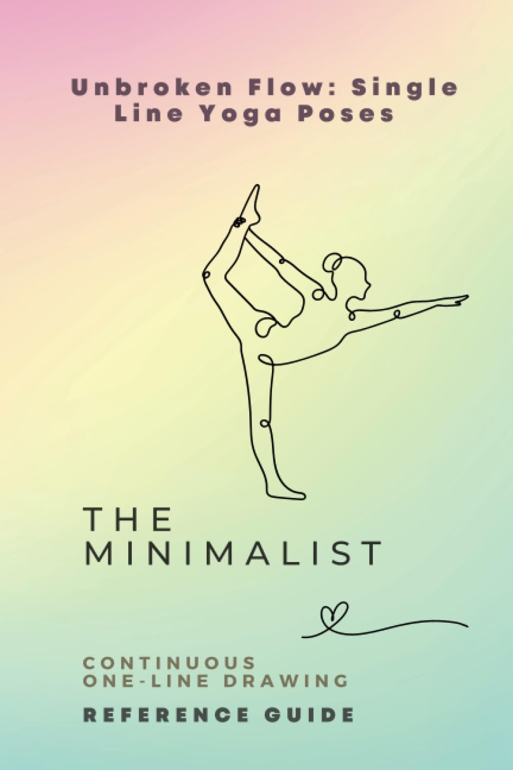 The Minimalist Unbroken Flow: Single Line Yoga Poses: Continuous One-Line Drawing Reference Guide