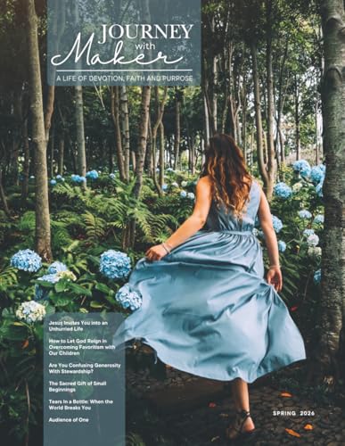 Journey with Maker Magazine: A Life of Devotion, Faith, and Purpose I Spring 2026 I Christian Women's Magazine