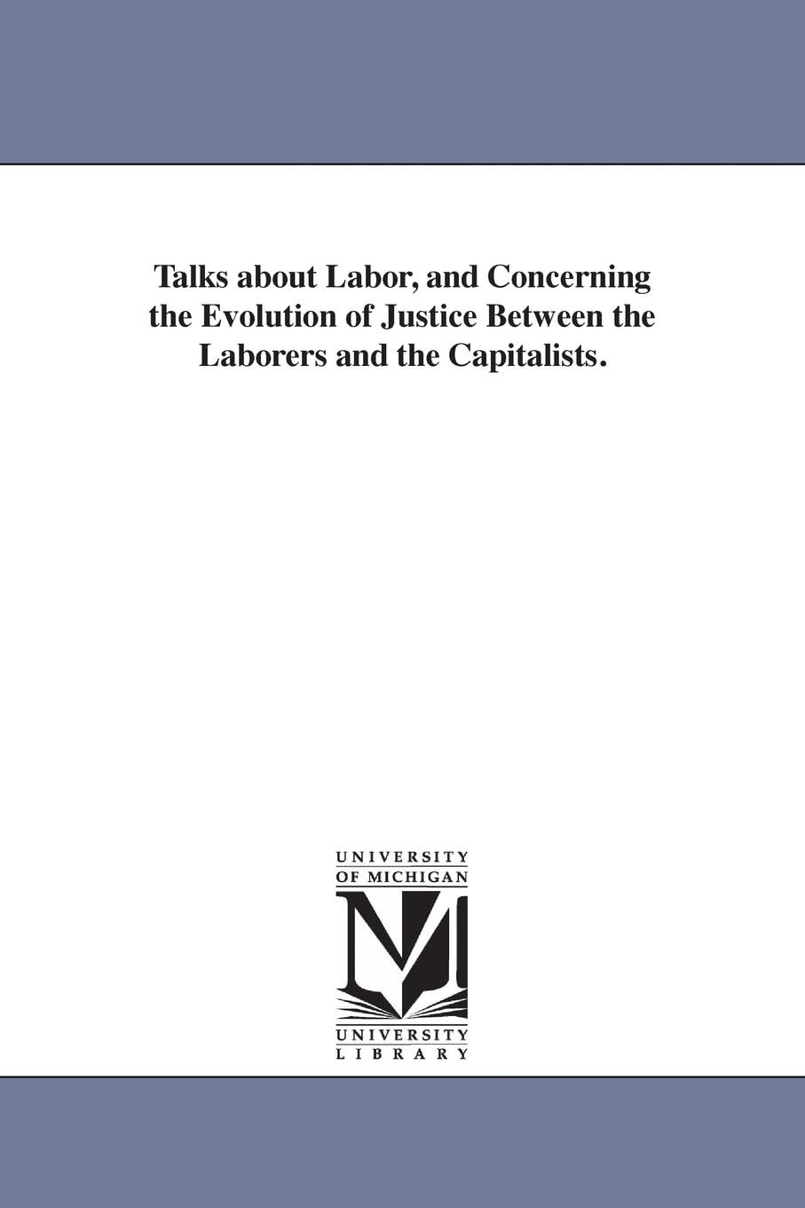 Talks about labor, and concerning the evolution of justice between the laborers and the capitalists.