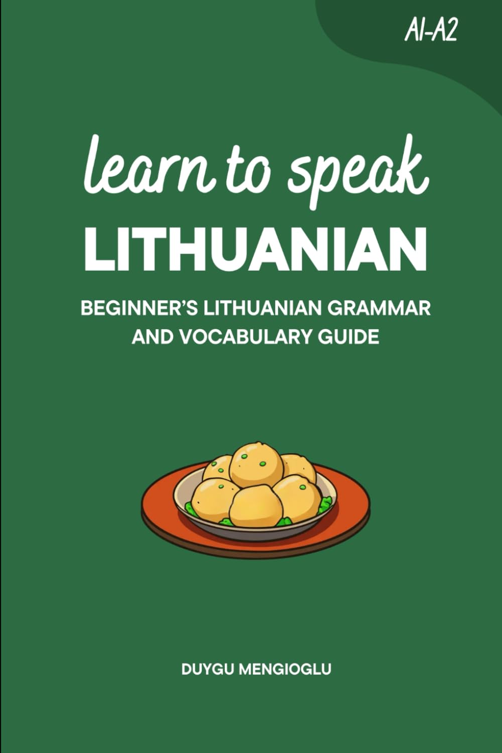 Learn to Speak Lithuanian: Beginner’s Lithuanian Grammar and Vocabulary Guide (Learn Lithuanian)