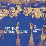  Get That Motor Runnin\'