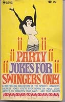 Party Jokes for Swingers Only: A Rib-Tickling Collection of the Spiciest, Bawdiest, Saltiest Jokes You've Ever Hear or Read! B000AY5ZMY Book Cover