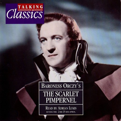 The Scarlet Pimpernel (Audible Audio Edition) Baroness Orczy, Adrian Lukis, The