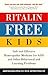 Ritalin-Free Kids: Safe and Effective Homeopathic Medicine for ADD and Other Behavioral and Learning Problems