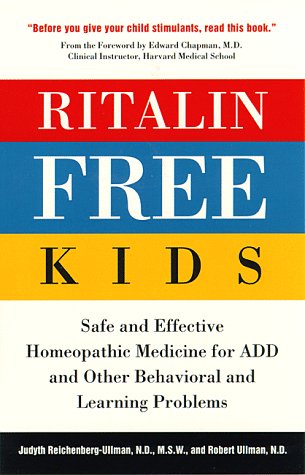Ritalin-Free Kids: Safe and Effective Homeopathic Medicine for ADD and Other Behavioral and Learning Problems