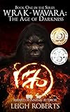 The Age of Darkness: Wrak-Wavara: The Age of Darkness Book 1 (The Etera Chronicles Series Two -...