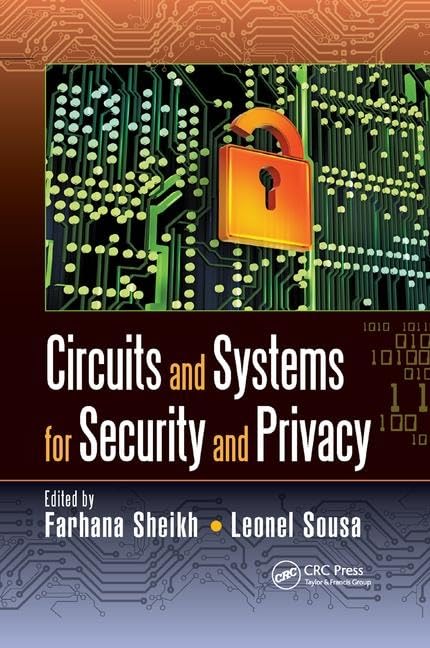 Circuits and Systems for Security and Privacy (Devices, Circuits, and Systems)      1st Edition