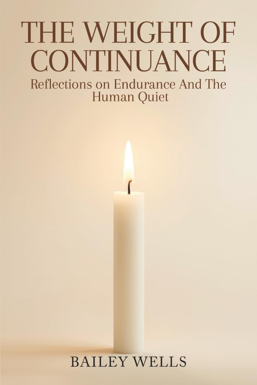 The Weight of Continuance: Reflections on Endurance and the Human Quiet