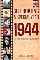 Celebrating Special Year 1944 Book: The Surprise Gift For Those Born or Married in 1944, Explore Historical Events Through Nostalgic Photographs, Relaxing Activities, Time Traveling to 1944 B0CRKS5B29 Book Cover