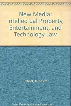New Media: Intellectual Property, Entertainment, And Technology Law
