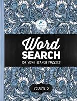 Word Search: 100 Word Search Puzzles: Volume 3: A Unique Book With 100 Stimulating Word Search Brain Teasers, Each Puzzle Accompanied By A Beautiful ... Relaxation Stress Relief & Art Color Therapy) 1945888105 Book Cover