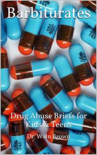 Barbiturates: Drug Abuse Briefs For Kids & Teens (Drug Addiction & Drug Prevention Book 18) #TOP10