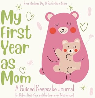 First Mothers Day Gifts for New Mom: A Guided Keepsake Journal for Baby’s First Year and the Journey of Motherhood
