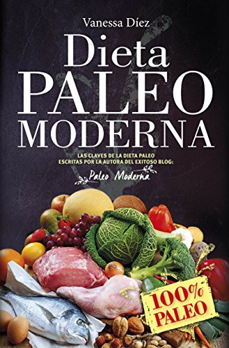 Dieta Paleo moderna (Cocina, dietética y Nutrición) Dieta Paleo moderna (Cocina, dietética y Nutrición)