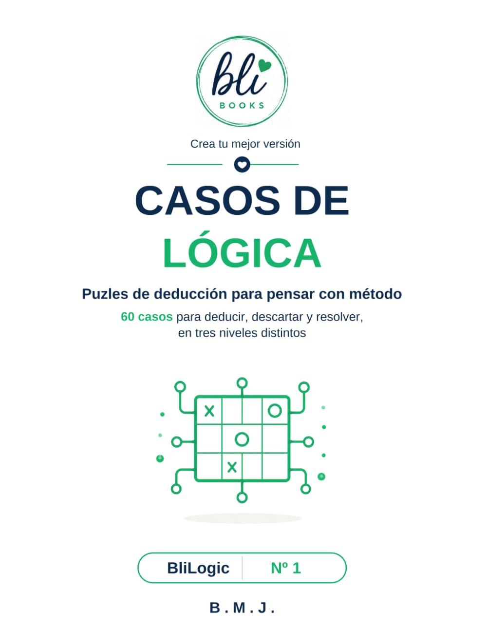 Casos de Lógica: 60 puzles de deducción originales en 3 niveles con soluciones razonadas paso a paso (BliLogic)