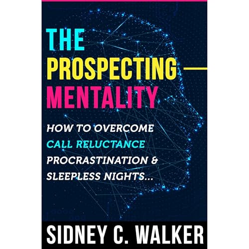 The Prospecting Mentality by Sidney C. Walker episode artwork
