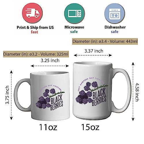 Gift Idea For Fighting Blackberries Lovers Quote And Illustration Design For All Ages 11Oz 15Oz White Coffee Mug #TOP4