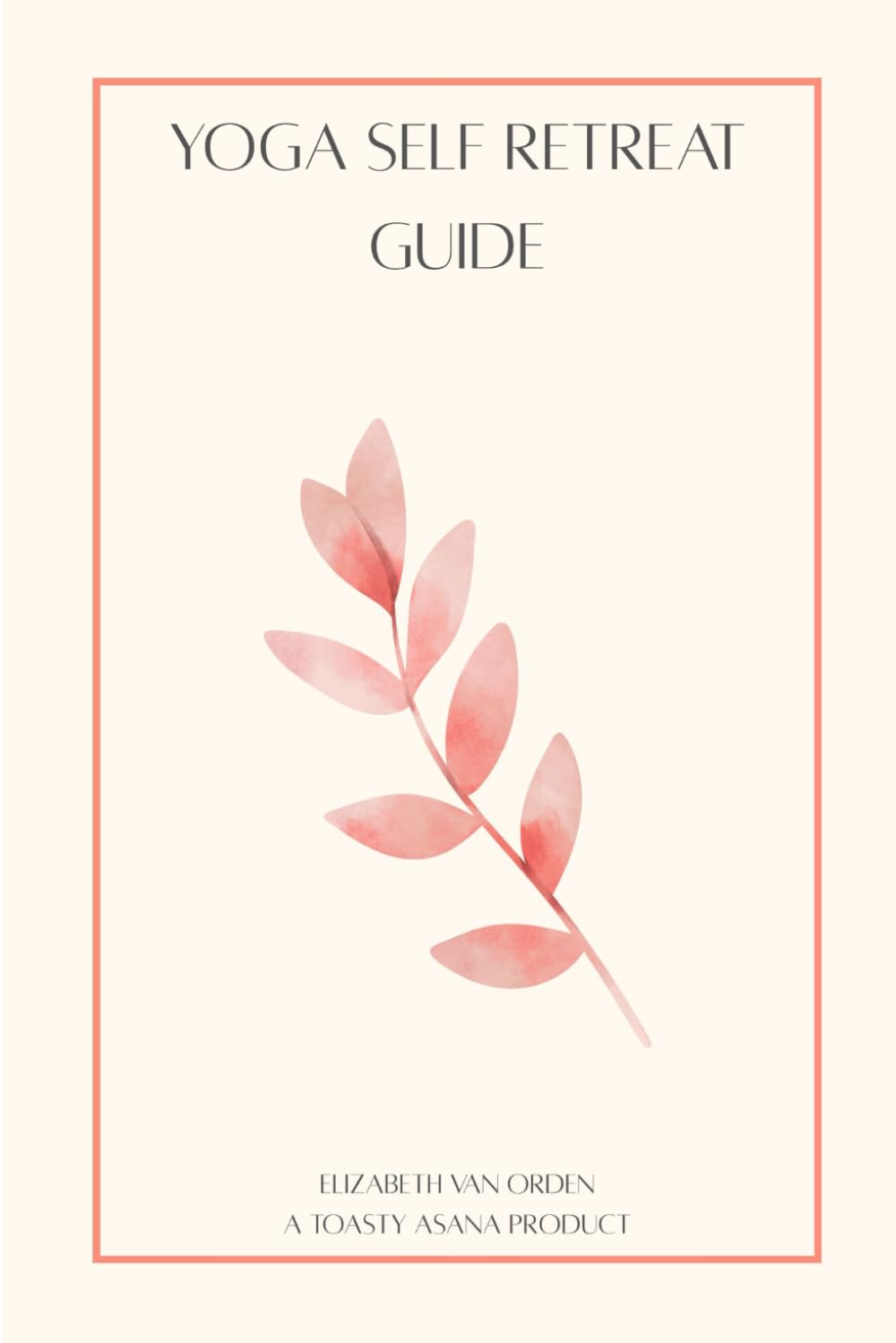 Yoga Self Retreat Guide: A Guided Journal for Rest, Renewal, and Inner Stillness