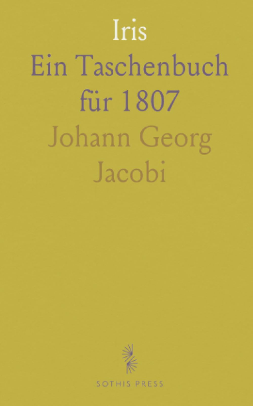 Iris: Ein Taschenbuch für 1807