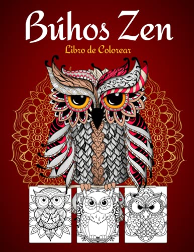 Búhos Zen Libro de Colorear: Maravillosos Búho Mandalas: Libro de Colorear Adultos...