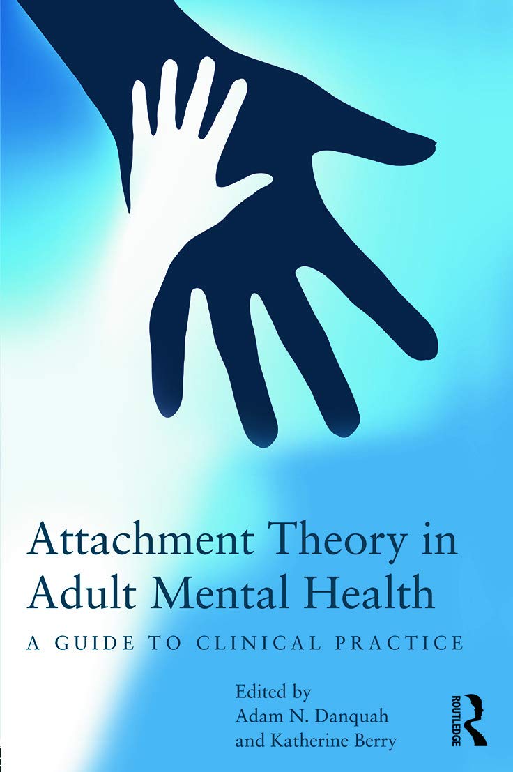 Attachment Theory in Adult Mental Health by Adam Danquah, Kat... - 9780415687416