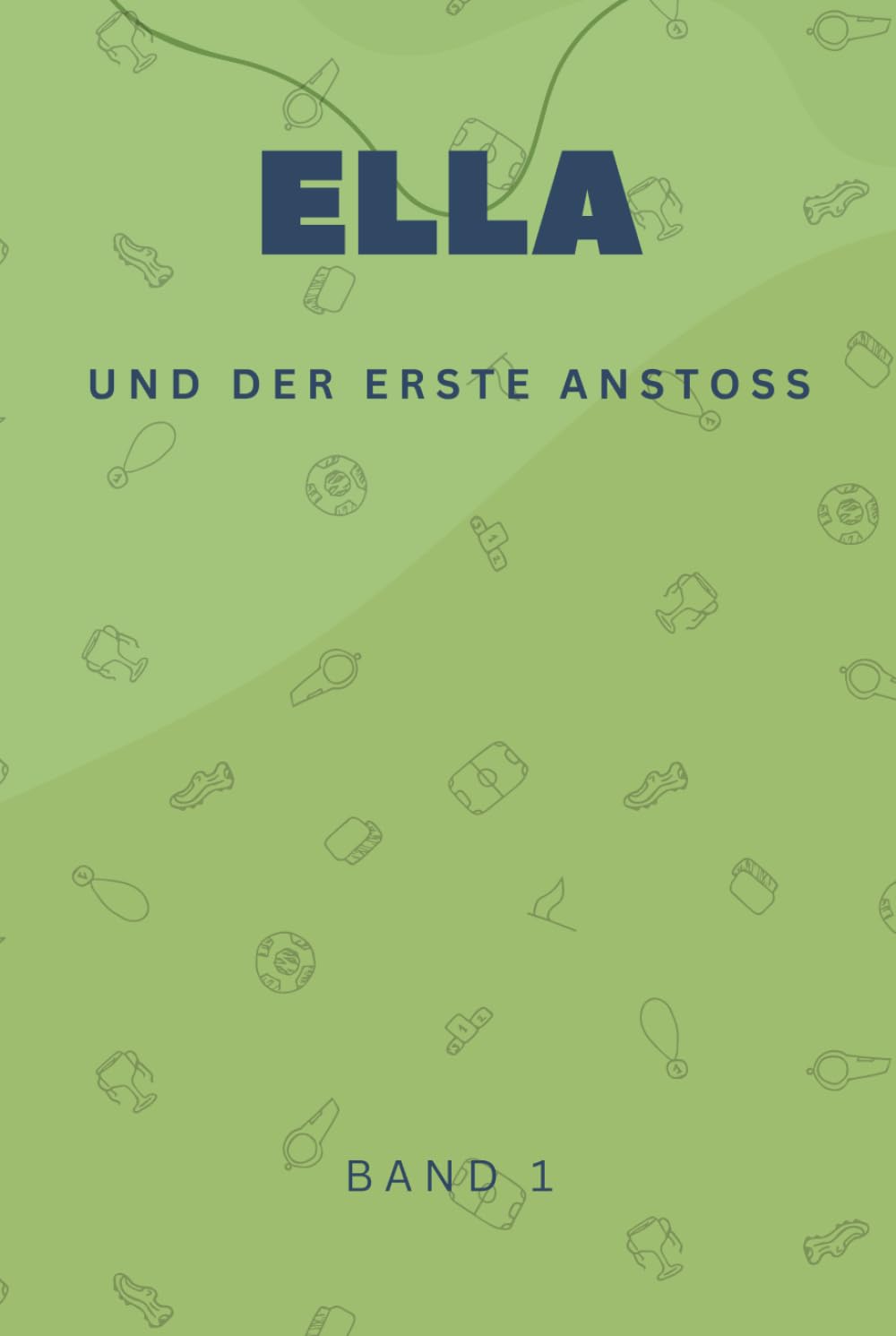ELLA - Band 1: Der erste Anstoß