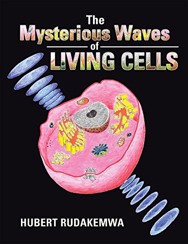 The Mysterious Waves of Living Cells (English Edition) PDF Ebook En Ligne