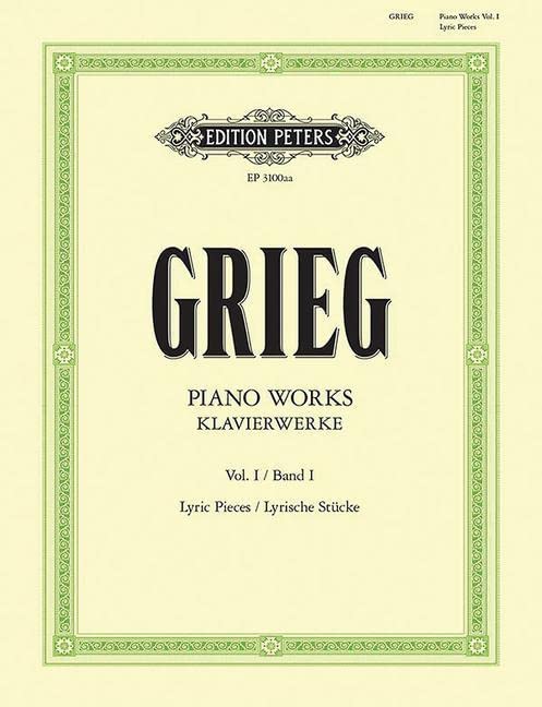 Piano Works -- Lyric Pieces: Books 1-10; Based on Edvard Grieg Complete Edition, Urtext (Edition Peters, 1)