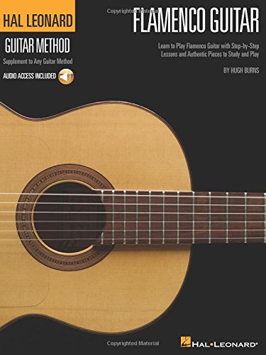 Hal Leonard Flamenco Guitar Method: Learn to Play Flamenco Guitar with Step-By-Step Lessons and Authentic Pieces to Study and Play