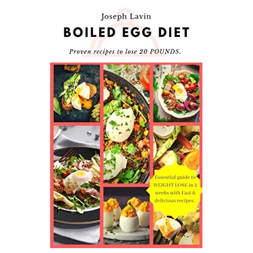 BOILED EGG DIET : A Strategic Eating Plan for Fast Weight Loss: The Easy, Fast Way to Weight Loss!: Lose up to 25 Pounds in 2 short weeks! (Healthy Living, Low Carb Recipes and More)