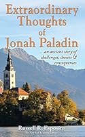 Extraordinary Thoughts of Jonah Paladin: ... an ancient story of challenges, choices & consequences 0967143624 Book Cover
