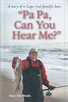 Pa Pa Can You Hear Me; A story of a Cape Cod family's love 1424327482 Book Cover