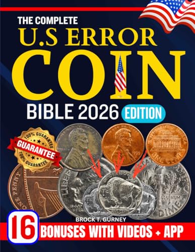 THE COMPLETE US ERROR COIN BIBLE 2026: The Ultimate Guide to Identifying, Collecting, and Valuing All U.S. Error Coins with Updated 2026 Price Listings