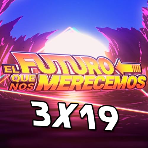 Muchachos, ahora nos volvimos a ilusionar | El Futuro Que Nos Merecemos | 03x19