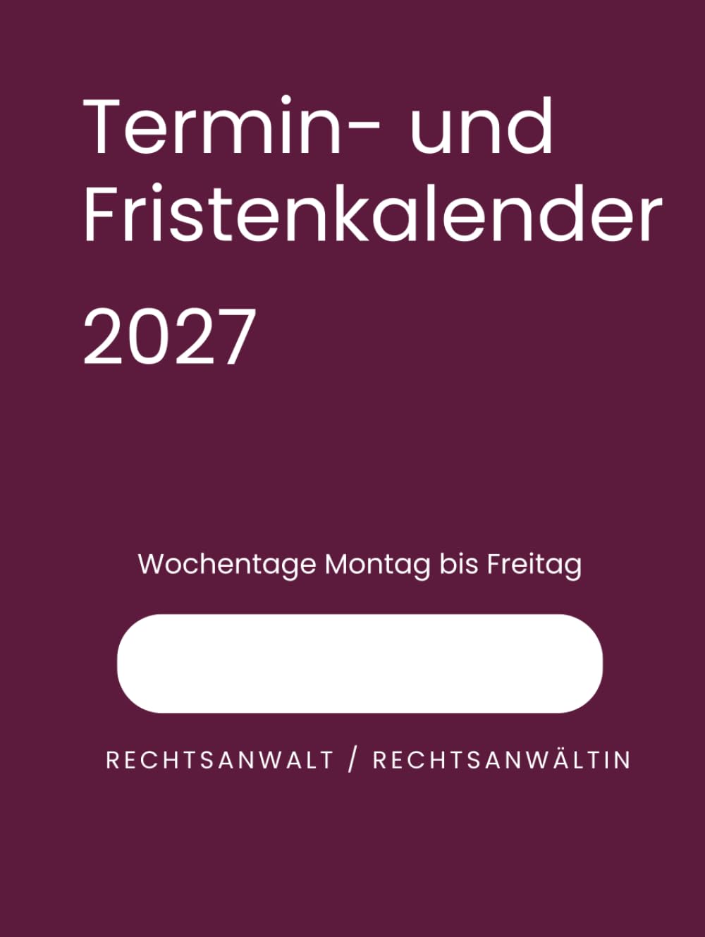 Termin- und Fristenkalender 2027, Wochentage Montag bis Freitag, im Hardcover rot: Für Rechtsanwalt, Rechtsanwältin, Einzelanwalt, Einzelanwältin, einen Anwalt, eine Anwältin