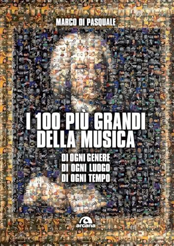  I 100 più grandi della musica. Di ogni genere. Di ogni luogo. Di ogni tempo