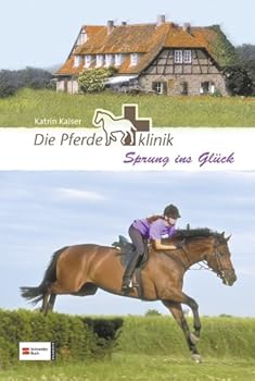 Sprung ins Glück (Die Pferdeklinik, #6) - Book #6 of the Die Pferdeklinik