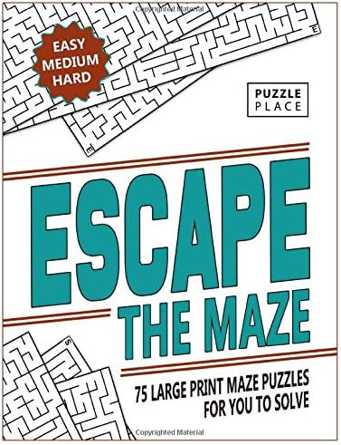 Escape The Maze: 75 Large Print Maze Puzzles for You to Solve: Easy, Medium and Hard