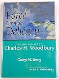 Force Through Delicacy: The Life and Art of Charles H. Woodbury (1864-1940)