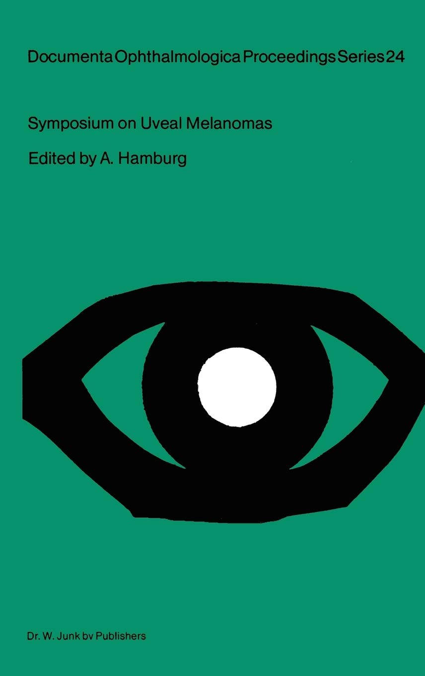 Symposium on Uveal Melanomas: Held on the occasion of the Snellen Medal Presentation to Dr. W.A. Menschot (Documenta Ophthalmologica Proceedings Series, 24)