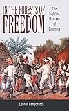In the Forests of Freedom: The Fighting Maroons of Dominica (Caribbean Studies) - Lennox Honychurch 