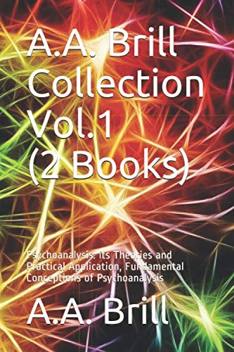 A.A. Brill Collection Vol.1 (2 libros): Psicoanálisis: sus teorías y aplicación práctica, concepciones fundamentales del psicoanálisis