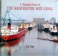 Hundred Years of the Manchester Ship Canal 1859260306 Book Cover
