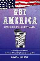 Why America Hates Biblical Christianity 1633422372 Book Cover