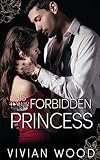 His Forbidden Princess: A Royal Best Friend's Little Sister Billionaire Romance (Dirty Royals)