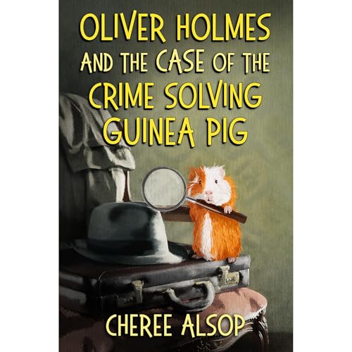 Oliver Holmes and the Case of the Crime Solving Guinea Pig : Cheree Alsop episode artwork
