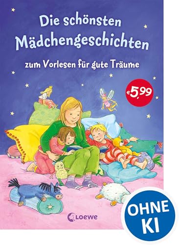 Die schönsten Mädchengeschichten zum Vorlesen für gute Träume: Liebevolle Gute-Nacht-Geschichten zum Kuscheln und Einschlafen für Kinder ab 5 Jahren